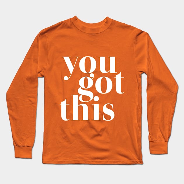 You Got This - motivational quote Long Sleeve T-Shirt by MoviesAndOthers